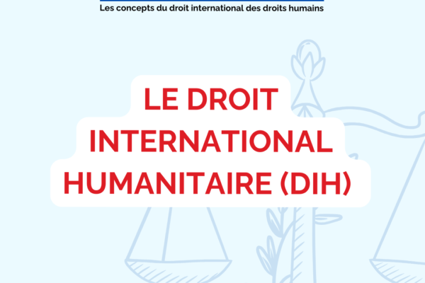 Collectif des Familles de disparus en Algérie — Point juridique n°14 : Le Droit International Humanitaire (DIH)